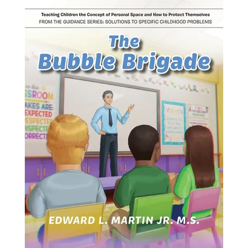 The Bubble Brigade: Teaching Children the Concept of Personal Space and how to Protect Themselves