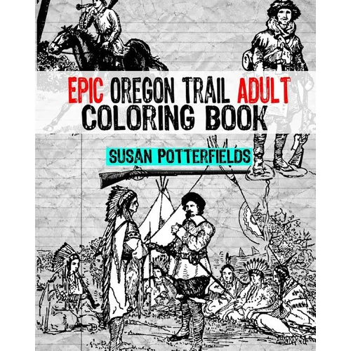 Epic Oregon Trail Adult Coloring Book