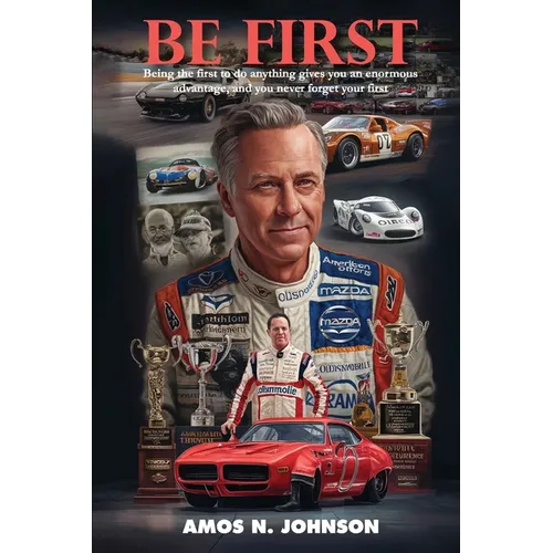 Be First: The First To Do Anything Gives You An Enormous Advantage, And You Never Forget Your First