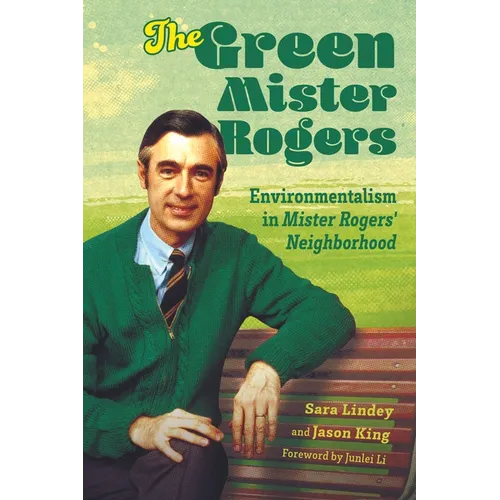 Green Mister Rogers: Environmentalism in Mister Rogers' Neighborhood