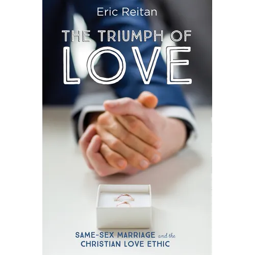 The Triumph of Love: Same-Sex Marriage and the Christian Love Ethic