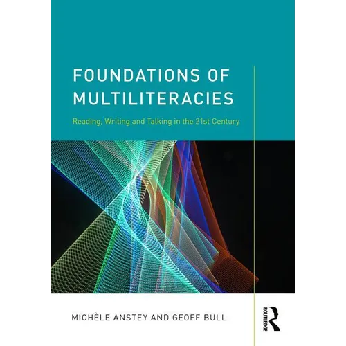 Foundations of Multiliteracies: Reading, Writing and Talking in the 21st Century