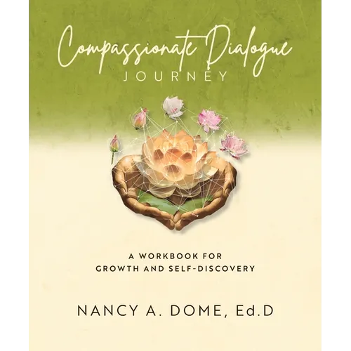 Compassionate Dialogue Journey: A Workbook for Growth and Self-Discovery