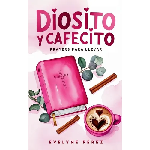 Diosito y cafecito: Prayers para llevar