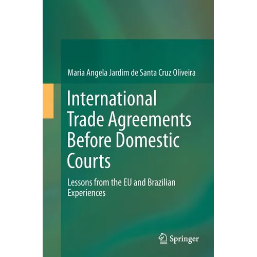 International Trade Agreements Before Domestic Courts: Lessons from the EU and Brazilian Experiences