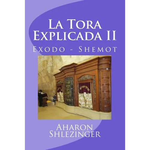 La Tora Explicada II: Exodo - Shemot