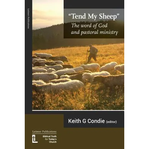 Tend My Sheep: The word of God and pastoral ministry