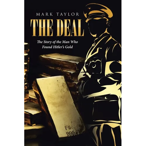 The Deal: The Story of the Man Who Found Hitler's Gold