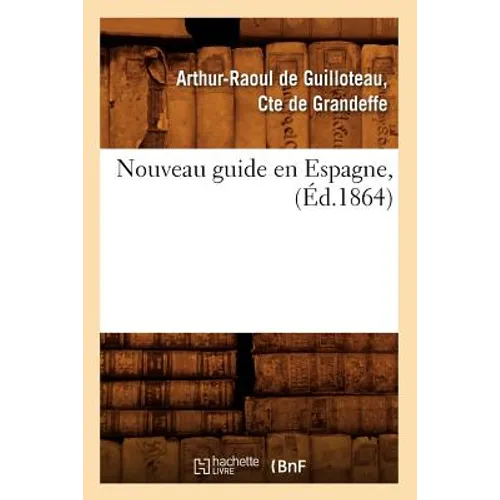 Nouveau Guide En Espagne, (Éd.1864)
