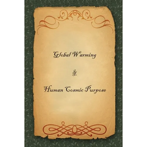 Global Warming & Human Cosmic Purpose