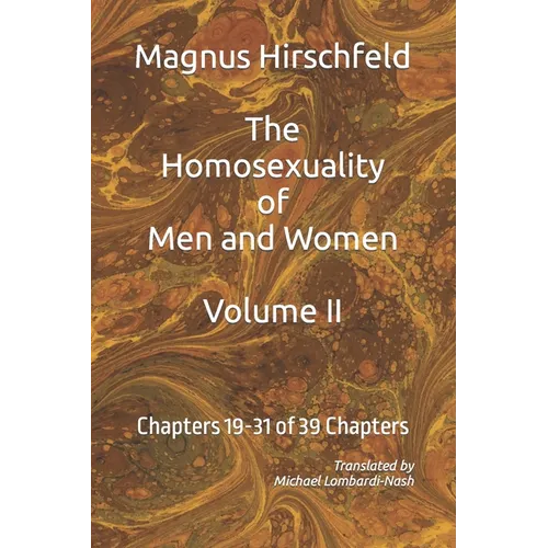 The Homosexuality of Men and Women: Volume II Chapters 19-32 of 39 Chapters