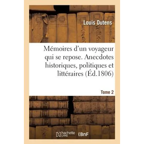 Mémoires d'un voyageur qui se repose. Tome 2: contenant des anecdotes historiques, politiques et littéraires