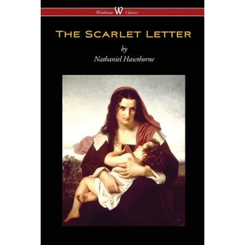 The Scarlet Letter (Wisehouse Classics Edition)