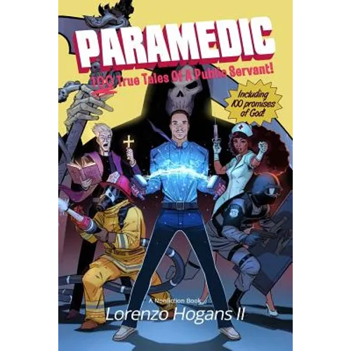 Paramedic: 100 True Tales of a Public Servant!