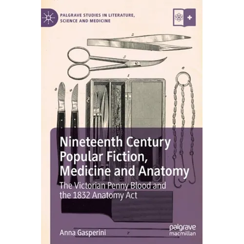 Nineteenth Century Popular Fiction, Medicine and Anatomy: The Victorian Penny Blood and the 1832 Anatomy ACT