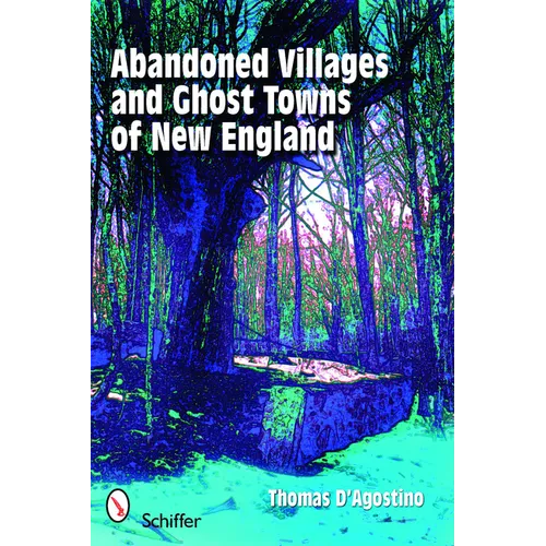 Abandoned Villages and Ghost Towns of New England