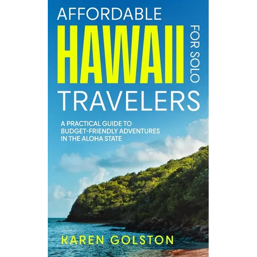 Affordable Hawaii for Solo Travelers: A Practical Guide to Budget-Friendly Adventures in the Aloha State
