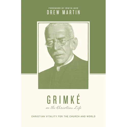 Grimké on the Christian Life: Christian Vitality for the Church and World