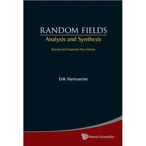 Random Fields: Analysis and Synthesis (Revised and Expanded New Edition)