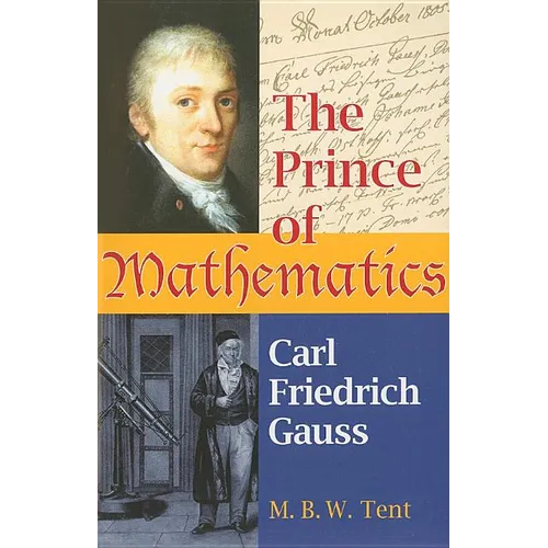 The Prince of Mathematics: Carl Friedrich Gauss