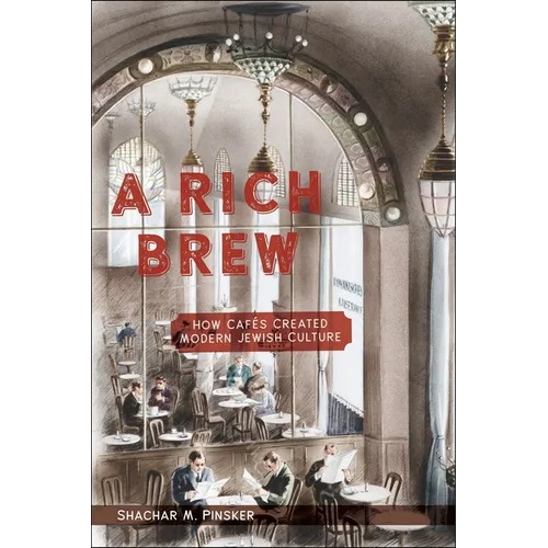 A Rich Brew: How Cafés Created Modern Jewish Culture