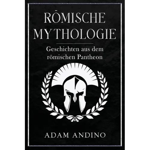 Römische Mythologie: Geschichten aus dem römischen Pantheon