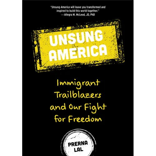 Unsung America: Immigrant Trailblazers and Our Fight for Freedom (Immigrant Reform in America, People of Color, Migrants)