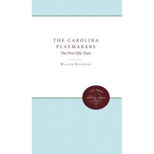 The Carolina Playmakers: The First Fifty Years