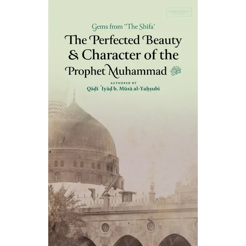 The Perfected Beauty & Character of the Prophet Muhammad ﷺ (HB)