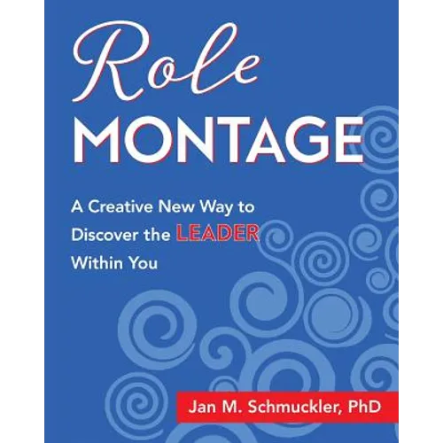 Role Montage: A Creative New Way to Discover the LEADER Within You