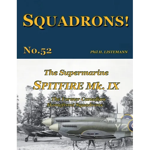 The Supermarine Spitfire Mk IX: The former Canadian Homefront squadrons