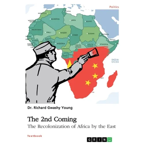 The 2nd Coming. The Recolonization of Africa by the East
