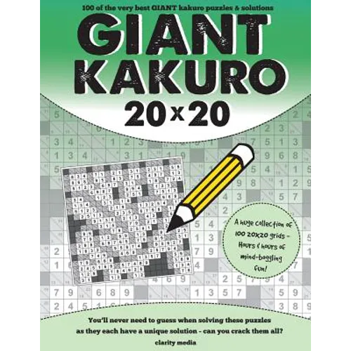 Giant Kakuro: 100 20x20 puzzles and solutions