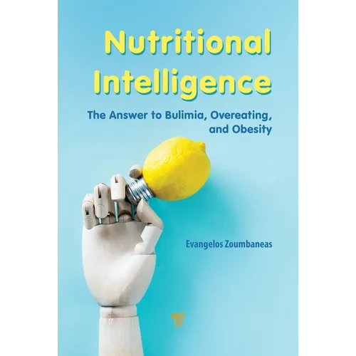 Nutritional Intelligence: The Answer to Bulimia, Overeating, and Obesity
