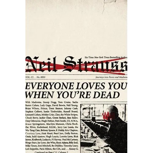 Everyone Loves You When You're Dead: Journeys Into Fame and Madness