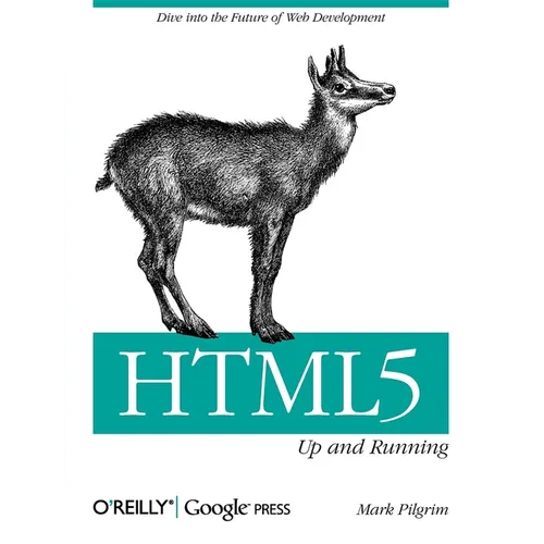 Html5: Up and Running: Dive Into the Future of Web Development