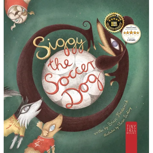 Siggy the Soccer Dog: A Playful Picture Book about Football, Friendship and a Little Dog's Big Dreams... for Readers Aged 5 to 7