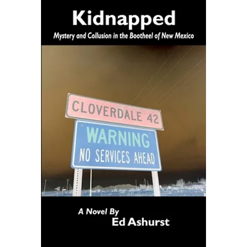Kidnapped: Mystery and Collusion in the Bootheel of New Mexico