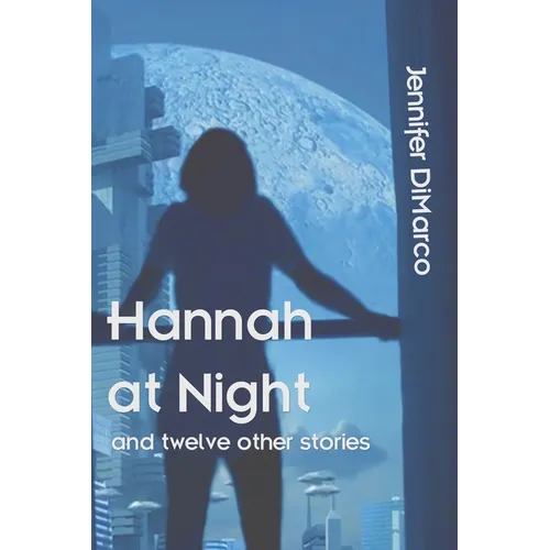 Hannah at Night and Twelve Other Stories