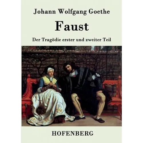 Faust: Der Tragödie erster und zweiter Teil