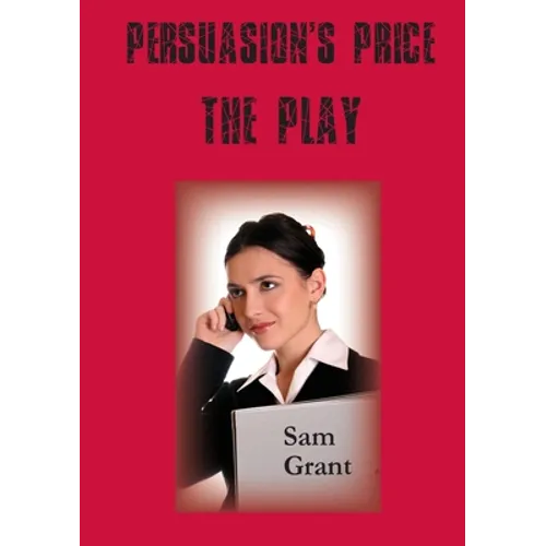 Persuasion's Price - A Play