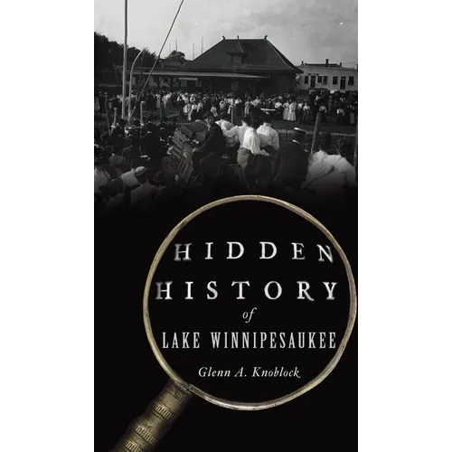 Hidden History of Lake Winnipesaukee