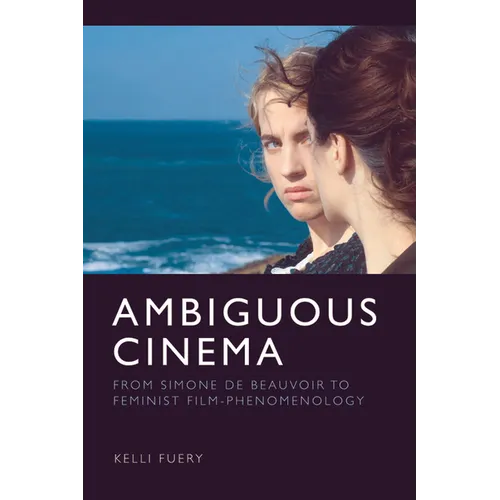 Ambiguous Cinema: From Simone de Beauvoir to Feminist Film-Phenomenology