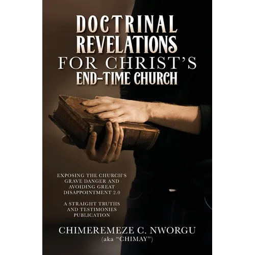 Doctrinal Revelations for Christ's End-Time Church: Exposing the Church's Grave Danger and Avoiding Great Disappointment 2.0