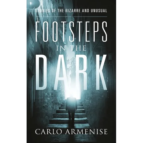 Footsteps in the Dark: Stories of the Bizarre and Unusual