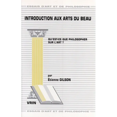 Introduction Aux Arts Du Beau: Qu'est-CE Que Philosopher Sur l'Art?