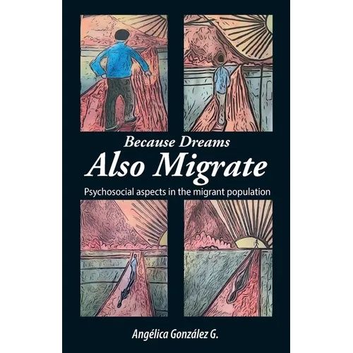 Because Dreams Also Migrate: Psychosocial aspects in the migrant population
