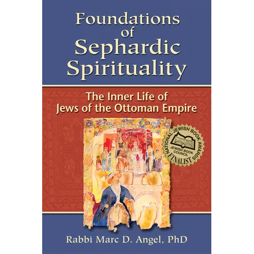 Foundations of Sephardic Spirituality: The Inner Life of Jews of the Ottoman Empire