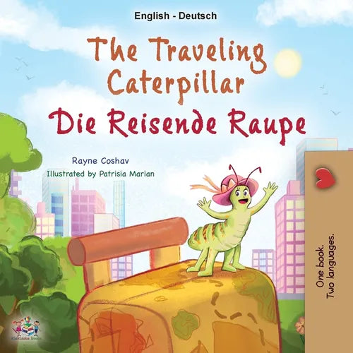 The Traveling Caterpillar (English German Bilingual Children's Book)