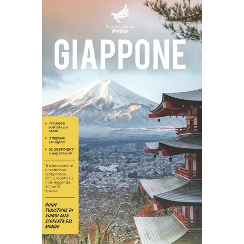 Giappone: Tra innovazione e tradizione giapponese, con curiosità su miti, leggende, samurai e yokai - Guide Turistiche di viaggi alla scoperta del Mon